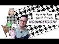 All About Houndstooth! How to Knit and Draw a Houndstooth Pattern All About Houndstooth! How to Knit and Draw a Houndstooth Pattern