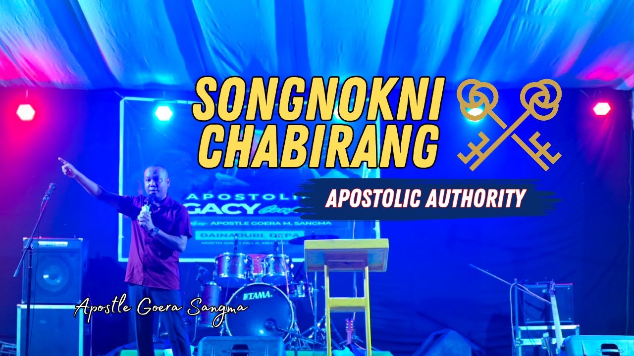 Isolni Songnokni Chabirang | Apostolic Authority | by Apostle Goera M. Sangma