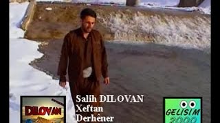 KÜRTÇE MÜZİK - SALİH DILOVAN - XEFTAN Resimi