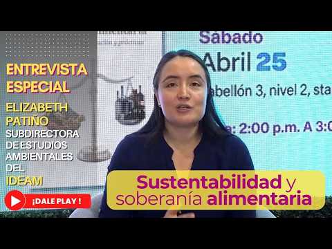 Sustentabilidad y soberanía alimentaria, con Elizabeth Patiño del IDEAM 💧🌽