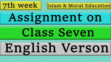 assignment class 7 Islam & Moral Education (7th week) for English version