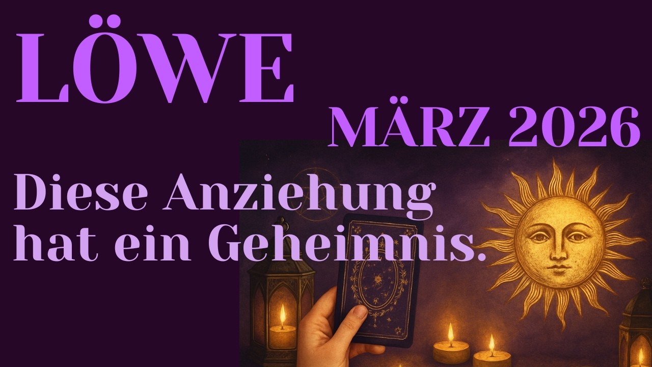 ♌Löwe MÄRZ 2026❤️Warum jemand seine Gefühle noch versteckt.
