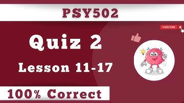 PSY502 Quiz 2_Lesson 11-17_Fall 2023_100% correct_Psy502 quiz 2 solution