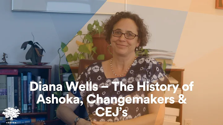 Diana Wells  The History of Ashoka, Changemakers &...