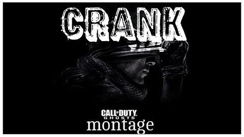 Call Of Duty Ghosts Crank Montage #1