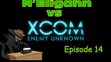 XCOM: Enemy Unknown Episode 14: The End of All Things
