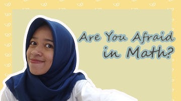 Are You Afraid in Math?