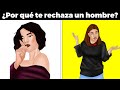 15 razones por los cuáles LOS HOMBRES RECHAZAN A UNA MUJER. Si no tienes novio aquí sabrás porque.