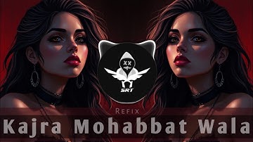 Kajra Mohabbat Wala | Remix Song | Hip Hop | Refix Trap | SRT MIX