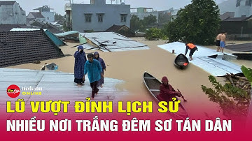 Tin Sáng 20/11: Lũ vượt mức lịch sử 40 năm ở Đắk Lắk,hàng chục nghìn nhà chìm trong biển nước.Tin24h