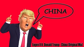 Eugen R ft. Donald Trump - China (Original mix)