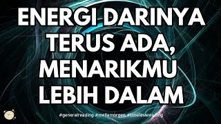 ENERGYNYA PEKAT, MBATININ KAMU #mellamorgen #generalreading﻿ #timelessreading #tarot #cinta