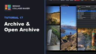Mosaic Collage Maker — Tutorial 17: Archive & Open Archive