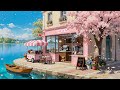 Sweet Café On Valentine S Day Spring Lofi Chill Mix For Happy Morning Mood mp3