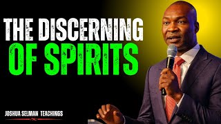 DISCERNING OF SPIRITS: HOW TO ATTAIN ACCURACY IN SPIRITUAL PERCEPTION | Joshua Selman Teachings