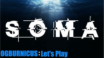 SOMA Part 11: My Darkest Fears - The Abyss