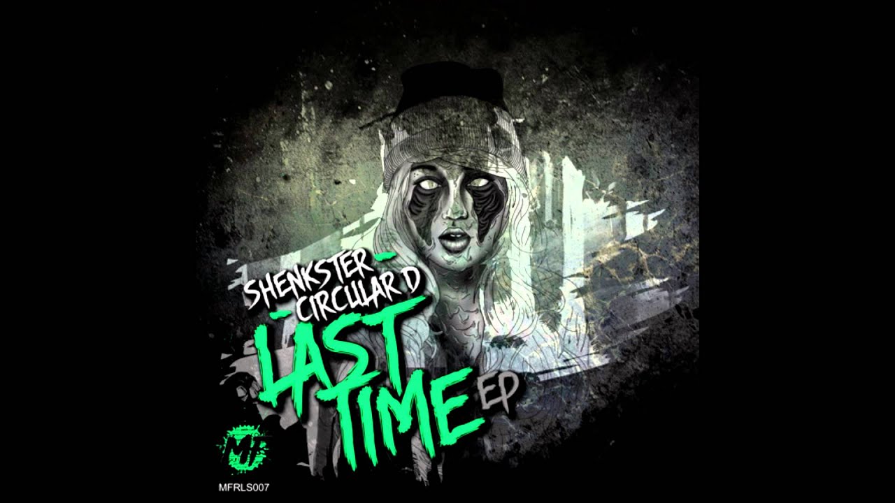 Shenkster & Circular D - Last Time