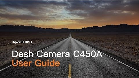 How to Use APEMAN C450A Dash Cam
