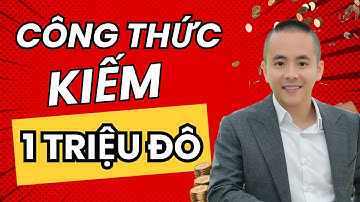 Công Thức Kiếm 1 TRIỆU ĐÔ ĐẦU TIÊN | Master Anh Đức