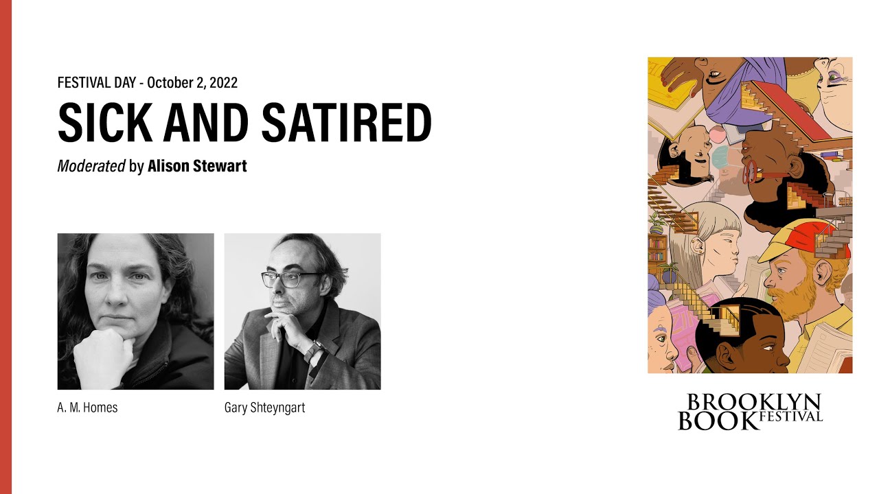 Sick and Satired w/ A.M. Homes, Gary Shteyngart, and Alison Stewart