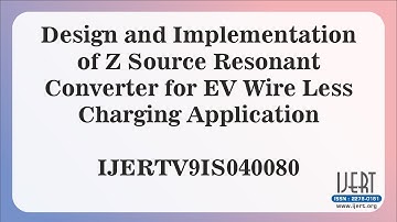 Design and Implementation of Z Source Resonant Converter for EV Wire Less Charging Application