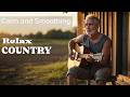 【Country Relax 167】Whispers of Dawn – Calm Country Tunes for Peaceful Mornings