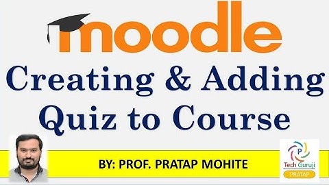Creating & Adding Quiz Activity to Moodle Course | Prof. Pratap Mohite | Technical Guruji Pratap
