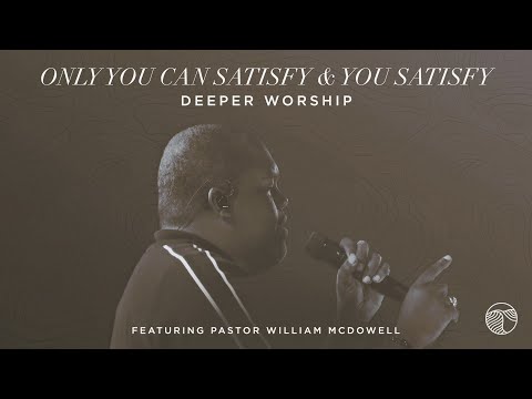 Only You Can Satisfy / You Satisfy | Deeper Worship, William McDowell (Official Live Video)