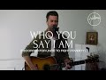 Who You Say I Am (Recorded for Unite To Fight Poverty) - Hillsong Worship