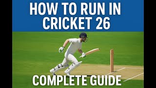 Cricket 26 Running Tutorial | Master Running, Sprinting & Quick Singles