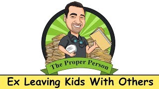 High Conflict Child Custody: Ex Leaving Kids With Others
