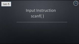 Lec 5 | scanf( ) Input Instruction | C Language