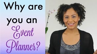 Why Are You An Event Planner? [Event Planning Skills - Part One]
