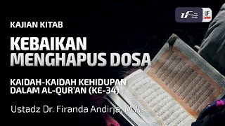 Kaidah Kehidupan Dalam Al-Quran #34 : Kebaikan Menghapus Dosa - Ust Dr. Firanda Andirja M.A