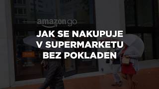 Do obchodu bez peněženky. Jak vypadá nakupování v Amazon Go