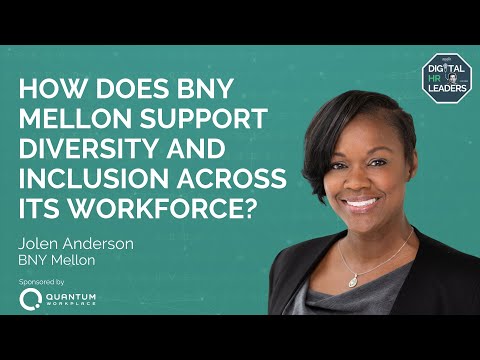 HOW DOES BNY MELLON SUPPORT DIVERSITY AND INCLUSION ACROSS ITS WORKFORCE? Interview w/Jolen Anderson