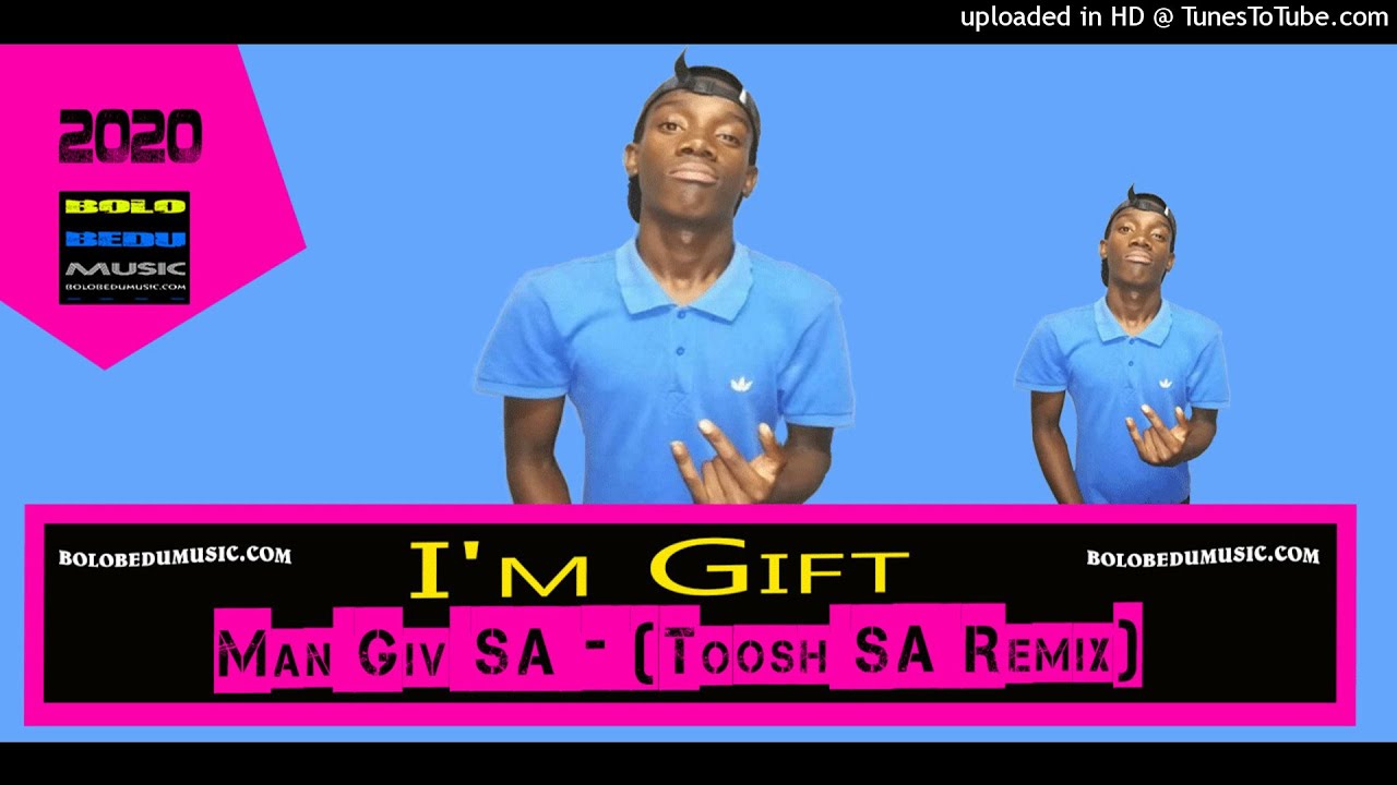 Man Giv SA - IM Gift (Toosh SA Remix)