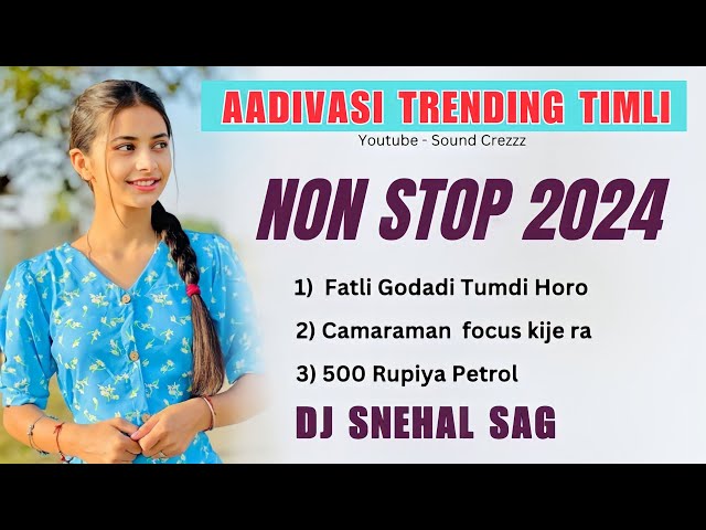 Aadivasi Trending Nonstop timli 2024, Dj Snehal SAG, Sound Crezzz class=