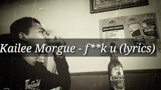 Kailee Morgue - f**k u (lyrics) .