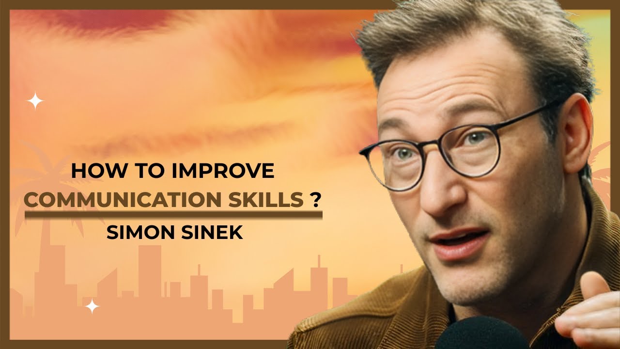 THE TRUTH ABOUT COMMUNICATION MOST PEOPLE DON’T  KNOW.  |  MOTIVATION SIMON SINEK