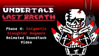 Undertale: Last Breath (Joke) Phase 4  - Enigmatic Slaughter Anymore (Animated Soundtrack)