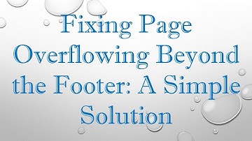 Fixing Page Overflowing Beyond the Footer: A Simple Solution