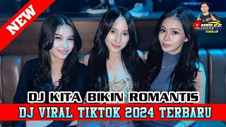 DJ KITA BIKIN ROMANTIS, BIKIN PALING ROMANTIS REMIX FULL BASS VIRAL 2024