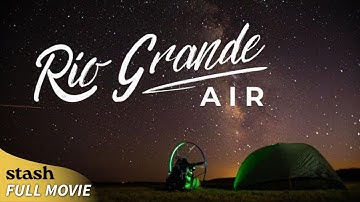 Rio Grande Air | Pilots Documentary | Full Movie | Para Motor Pilots