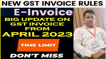 New GST Invoice Rules applicable from 1st May 2023 | E-invoice New Time limit | 7 days invoice rule
