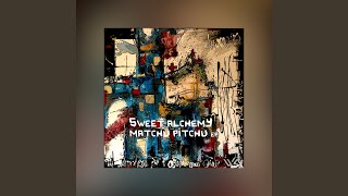 Video thumbnail of "Sweet Alchemy - Matchu Pitchu (Original Mix)"