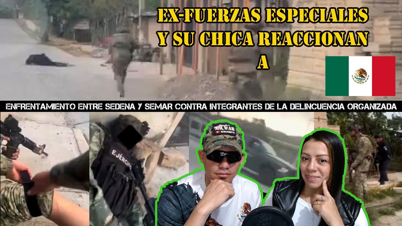 Ex-Comando y Su Chica Reaccionan A Enfrentamiento De La SEDENA,SEMAR y ...