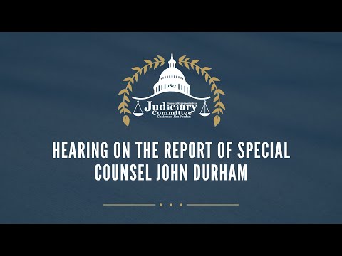 Hearing on the Report of Special Counsel John Durham