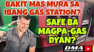 BAKIT MAS MURA SA IBANG GAS STATIONS?/SAFE BA MAGPAGAS DYAN?