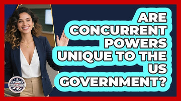 Are Concurrent Powers Unique To The US Government? - Inside the Legislative Branch